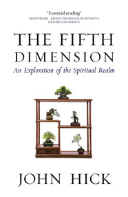 The Fifth Dimension (An Exploration of the Spiritual Realm) by John Hick, 9781851689910