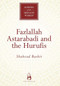 Fazlallah Astarabadi and the Hurufis by Shahzad Bashir, 9781851683857