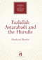Fazlallah Astarabadi and the Hurufis by Shahzad Bashir, 9781851683857