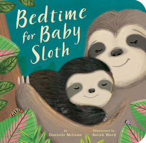 Bedtime for Baby Sloth by Danielle McLean, Sarah Ward, 9781680106008