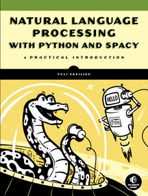 Natural Language Processing with Python and spaCy (A Practical Introduction) by Yuli Vasiliev, 9781718500525
