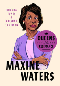 Queens of the Resistance: Maxine Waters (A Biography) by Brenda Jones, Krishan Trotman, 9780593189870