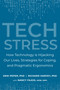 Tech Stress (How Technology is Hijacking Our Lives, Strategies for Coping, and Pragmatic Ergonomics) by Erik Peper, Ph.D., Richard Harvey, PH.D., Nancy Faass, MSW, MPH, 9781583947685