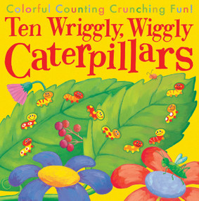 Ten Wriggly, Wiggly Caterpillars (Colorful Counting Crunching Fun!) by Tiger Tales, Debbie Tarbett, 9781589254695