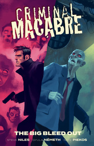 Criminal Macabre: The Big Bleed Out by Steve Niles, Gyula Nemeth, 9781506715360