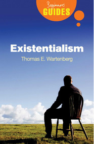Existentialism (A Beginner's Guide) by Thomas E. Wartenberg, 9781851685936