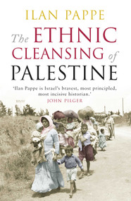 The Ethnic Cleansing of Palestine by Ilan Pappe, 9781851685554