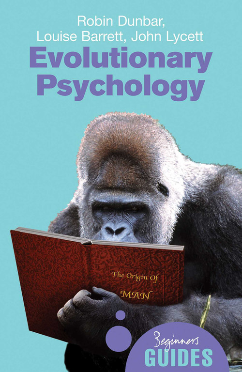 Evolutionary Psychology (A Beginner's Guide) by Robin Dunbar, John Lycett, Louise Barrett, 9781851683567