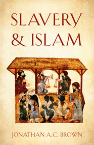 Slavery and Islam by Jonathan A.C. Brown, 9781786076359