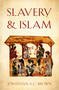 Slavery and Islam by Jonathan A.C. Brown, 9781786076359