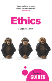 Ethics (A Beginner's Guide) by Peter Cave, 9781780745763