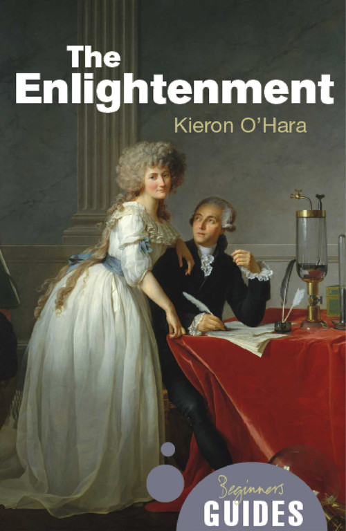 The Enlightenment (A Beginner's Guide) by Kieron O'Hara, 9781851687091