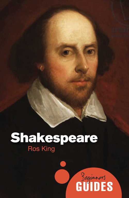 Shakespeare (A Beginner's Guide) by Ros King, 9781851687893