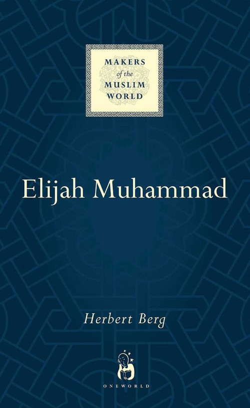 Elijah Muhammad by Herbert Berg, 9781851688036
