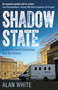 Shadow State (Inside the Secret Companies that Run Britain) by Alan White, 9781780745749