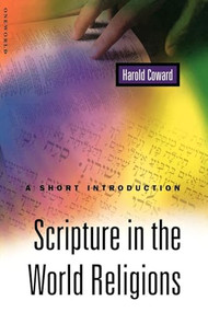 Scripture in the World Religions (A Short Introduction) by Harold G. Coward, 9781851682447