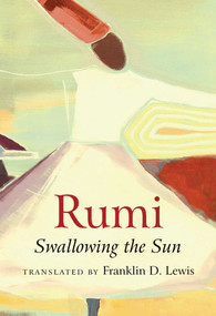 Rumi: Swallowing the Sun by Franklin D. Lewis, 9781851689712