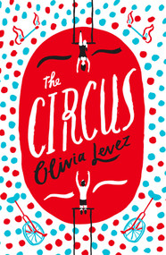 The Circus by Olivia Levez, 9781786070944