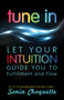 Tune In (Let Your Intuition Guide You to Fulfillment and Flow) by Sonia Choquette, 9781401943103