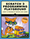 Scratch 3 Programming Playground (Learn to Program by Making Cool Games) by Al Sweigart, 9781718500211