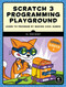 Scratch 3 Programming Playground (Learn to Program by Making Cool Games) by Al Sweigart, 9781718500211