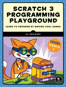 Scratch 3 Programming Playground (Learn to Program by Making Cool Games) by Al Sweigart, 9781718500211
