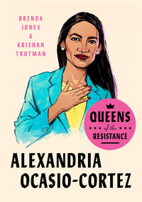 Queens of the Resistance: Alexandria Ocasio-Cortez (A Biography) by Brenda Jones, Krishan Trotman, 9780593189856