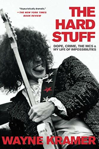 The Hard Stuff (Dope, Crime, the MC5, and My Life of Impossibilities) - 9780306921520 by Wayne Kramer, 9780306921520