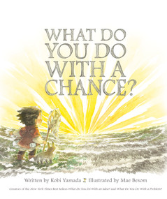 What Do You Do With a Chance? by Kobi Yamada, 9781943200733