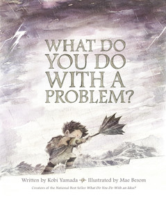 What Do You Do With A Problem? by Kobi Yamada, 9781943200009