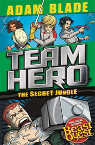 Team Hero: The Secret Jungle (Series 4 Book 1) by Adam Blade, 9781408355565