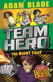 Team Hero: The Night Thief (Series 4 Book 3) by Adam Blade, 9781408355602
