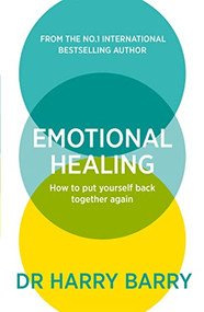 Emotional Healing (How To Put Yourself Back Together Again) by Harry Barry, 9781409188582