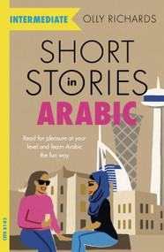 Short Stories in Arabic for Intermediate Learners by Olly Richards, 9781529302530