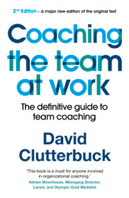Coaching the Team at Work 2 (The definitive guide to team coaching) by David Clutterbuck, 9781529352313