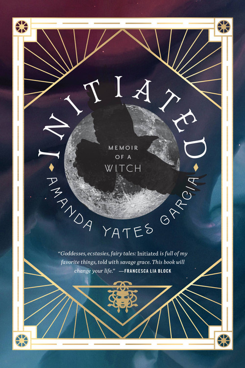 Initiated (Memoir of a Witch) - 9781538763063 by Amanda Yates Garcia, 9781538763063