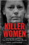 Killer Women (Chilling, Dark, and Gripping True Crime Stories of Women Who Kill) by Nigel Cawthorne, 9781786489142