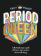 Period Queen (Life hack your cycle and own your power all month long) by Lucy Peach, 9781911632467