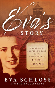 Eva's Story (A Holocaust Survivor's Tale by the Stepsister of Anne Frank) by Eva Schloss, 9780802855312