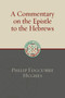A Commentary on the Epistle to the Hebrews by Philip Edgcumbe Hughes, 9780802877314