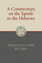 A Commentary on the Epistle to the Hebrews by Philip Edgcumbe Hughes, 9780802877314