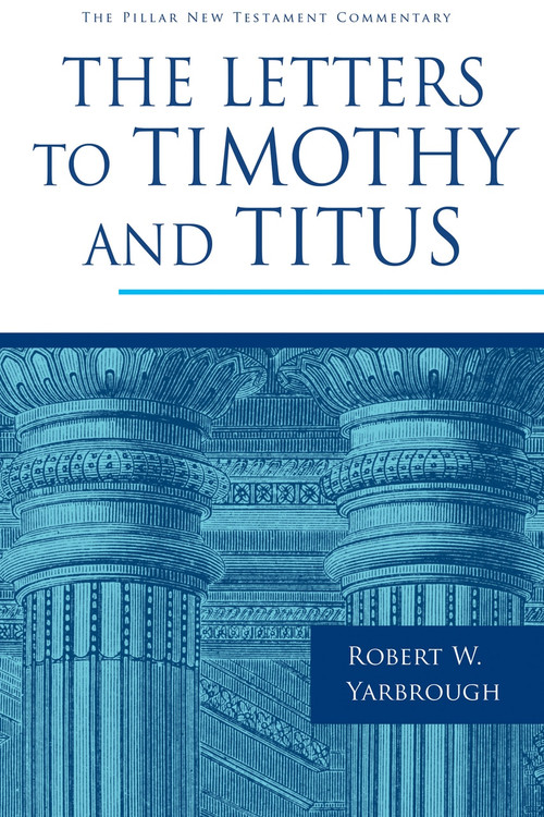 The Letters to Timothy and Titus - 9780802837332 by Robert W. Yarbrough, 9780802837332
