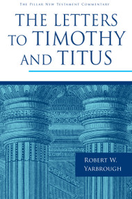 The Letters to Timothy and Titus - 9780802837332 by Robert W. Yarbrough, 9780802837332