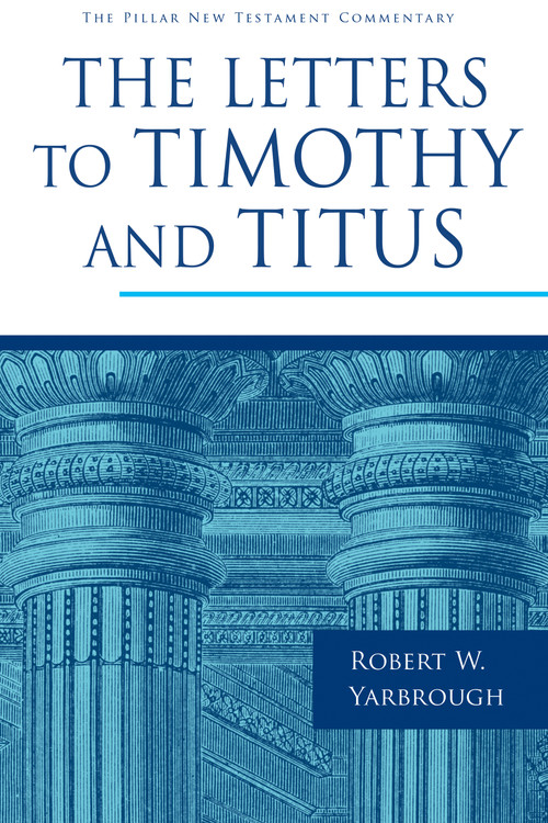 The Letters to Timothy and Titus - 9780802837332 by Robert W. Yarbrough, 9780802837332