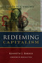 Redeeming Capitalism by Kenneth J. Barnes, Miroslav Volf, 9780802875570