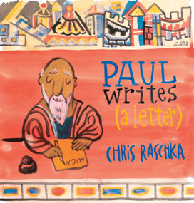 Paul Writes (a Letter) by Chris Raschka, 9780802854940