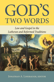 God's Two Words (Law and Gospel in Lutheran and Reformed Traditions) by Jonathan A. Linebaugh, 9780802874757