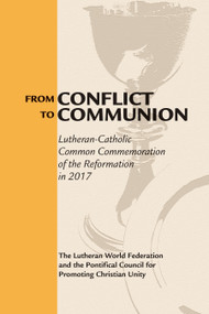 From Conflict to Communion (Reformation Resources 1517-2017) by Lutheran World Federation, 9780802873774