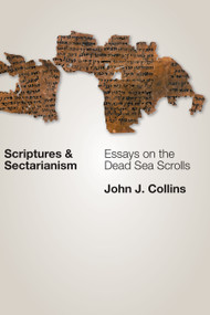 Scriptures and Sectarianism (Essays on the Dead Sea Scrolls) by John J. Collins, 9780802873149