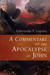 A Commentary on the Apocalypse of John by Edmondo F. Lupieri, 9780802860736